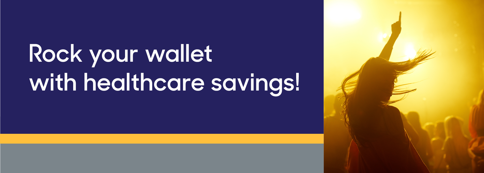 Rock your wallet with healthcare savings!